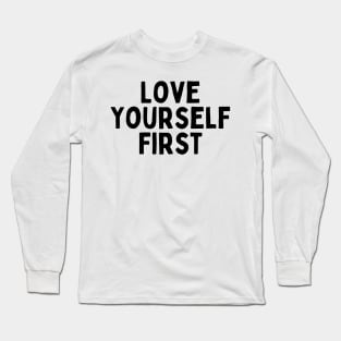 Love Yourself First, Singles Awareness Day Long Sleeve T-Shirt